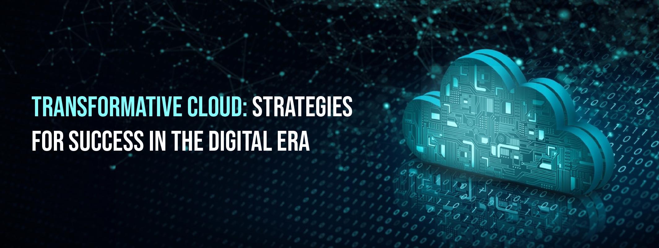 Transformative Cloud: Strategies for Success in the Digital Era
