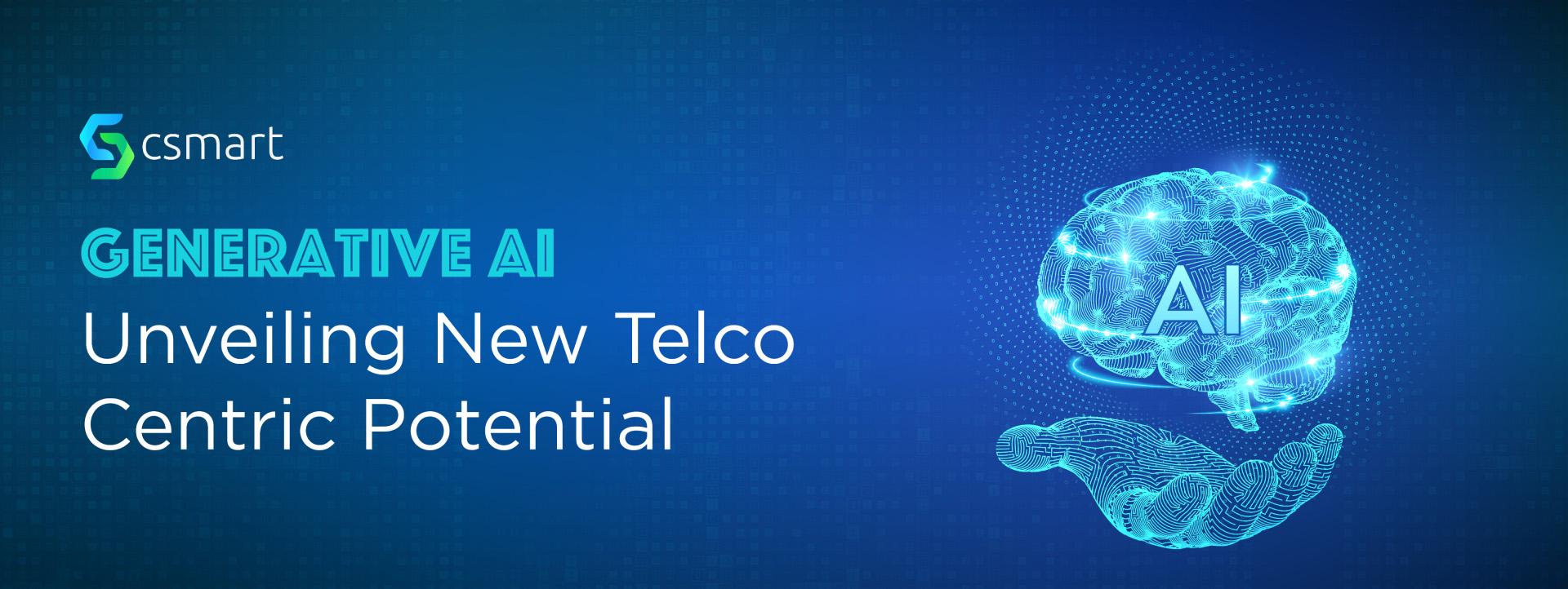 Generative AI: Unveiling New Telco Centric Potential