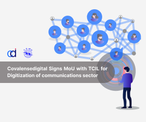 Covalensedigital Signs MoU with TCIL for Digitization of communications sector