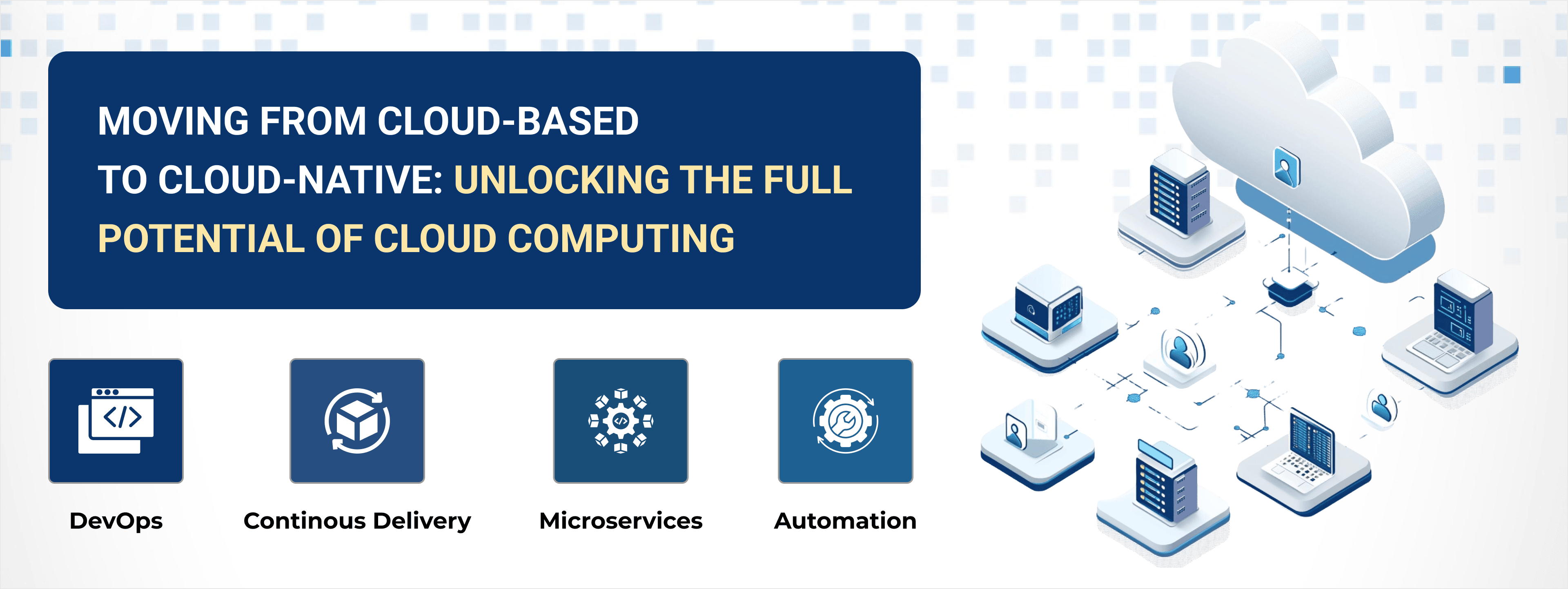 Moving From Cloud-Based to Cloud-Native: Unlocking The Full Potential Of Cloud Computing